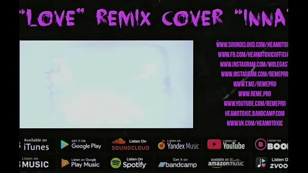 Big HEAMOTOXIC - LOVE cover remix INNA [ART EDITION] 16 - NOT FOR SALE my Videos